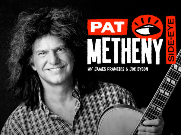Dr. Phillips Center Presents Pat Metheny SIDE-EYE with James Francies & Joe Dyson